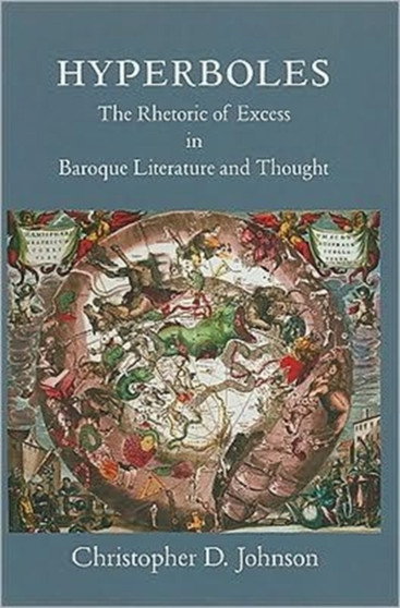 Hyperboles : The Rhetoric of Excess in Baroque Literature and Thought