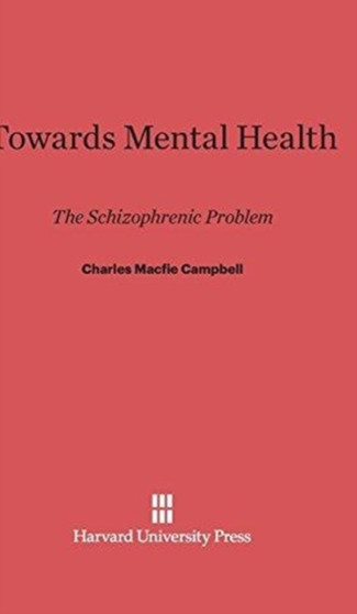Towards Mental Health : The Schizophrenic Problem