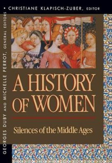 History of Women in the West : Silences of the Middle Ages Volume II
