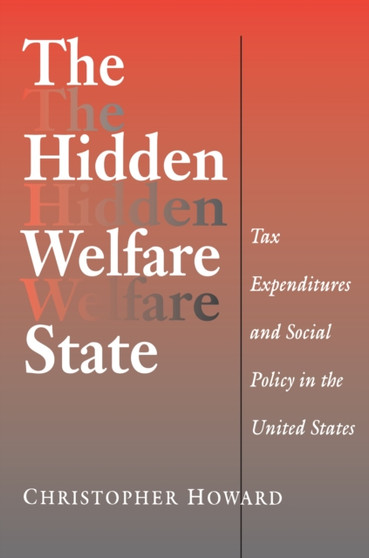 The Hidden Welfare State : Tax Expenditures and Social Policy in the United States