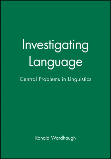 Investigating Language : Central Problems in Linguistics