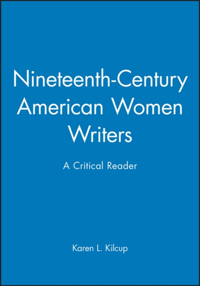 Nineteenth-Century American Women Writers : A Critical Reader