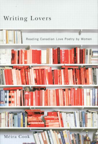 Writing Lovers : Reading Canadian Love Poetry by Women