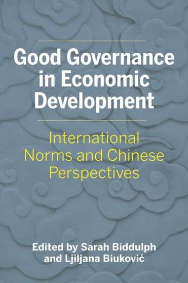 Good Governance in Economic Development : International Norms and Chinese Perspectives