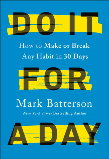 Do it for a Day : How to Break or Build Any Habit in 40 Days