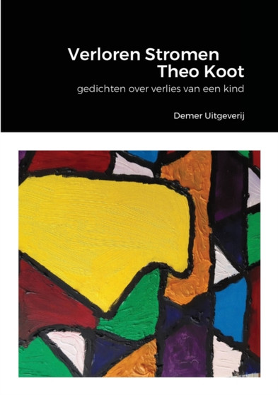 Verloren Stromen (over verlies van een kind) : Theo Koot
