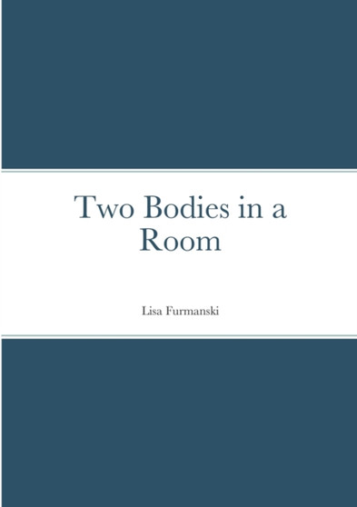 Two Bodies in a Room