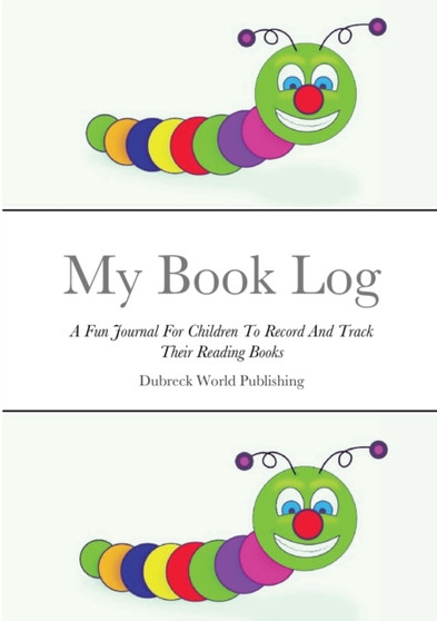 My Book Log : A Fun Journal For Children To Record And Track Their Reading Books