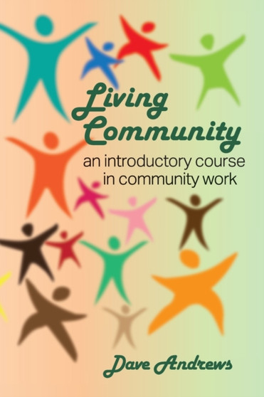 Living Community : An introductory course in community work