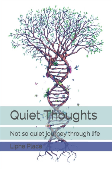 Quiet Thoughts : Not so quiet journey through life by Liphe Place - Paperback