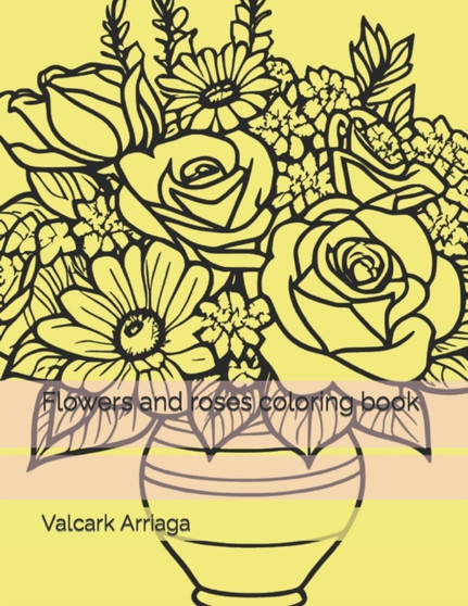 Flowers and roses coloring book by Valcark Arriaga - Paperback