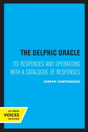 The Delphic Oracle : Its Responses and Operations with a Catalogue of Responses