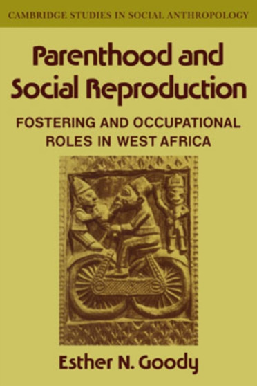 Parenthood and Social Reproduction : Fostering and Occupational Roles in West Africa