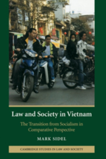 Law and Society in Vietnam : The Transition from Socialism in Comparative Perspective