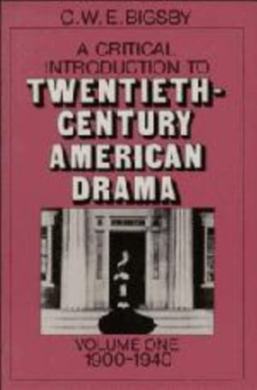A Critical Introduction to Twentieth-Century American Drama: Volume 1, 1900-1940