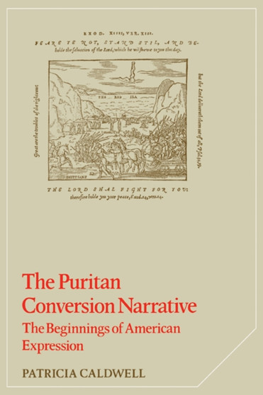 The Puritan Conversion Narrative : The Beginnings of American Expression