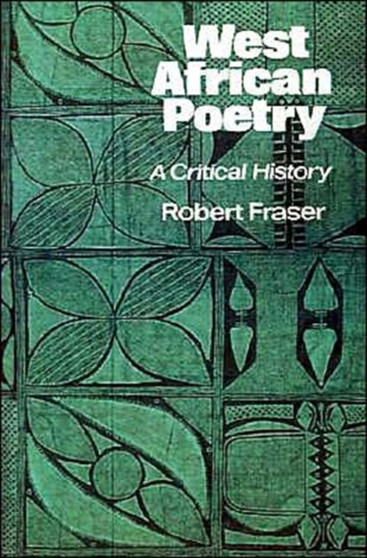 West African Poetry : A Critical History