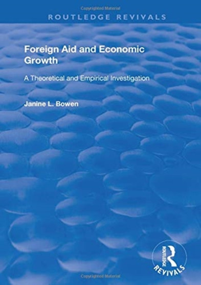 Foreign Aid and Economic Growth : A Theoretical and Empirical Investigation