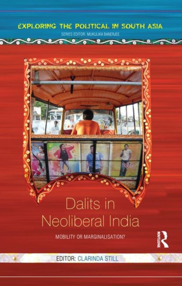 Dalits in Neoliberal India : Mobility or Marginalisation?