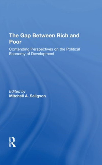 The Gap Between Rich And Poor : Contending Perspectives On The Political Economy Of Development