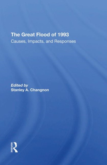 The Great Flood Of 1993 : Causes, Impacts, And Responses