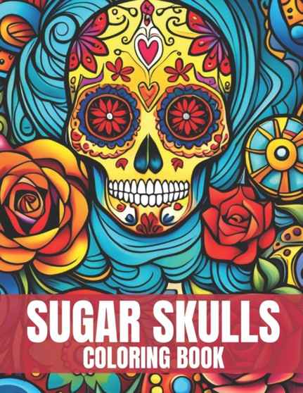 Sugar Skulls Coloring Book : Sugar Skull Design for Anti Stress and Relaxation for Adults by Klhla Adult - Paperback