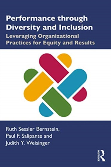 Performance through Diversity and Inclusion : Leveraging Organizational Practices for Equity and Results