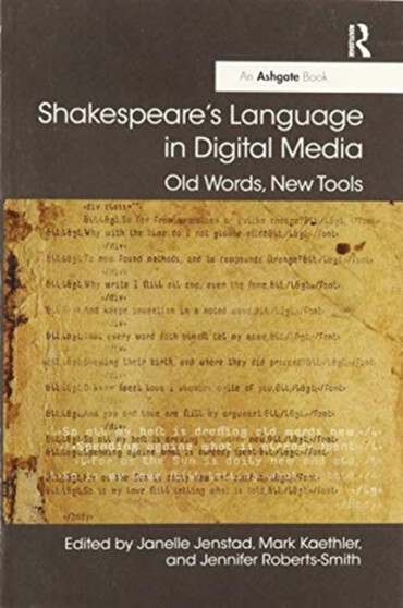 Shakespeare's Language in Digital Media : Old Words, New Tools