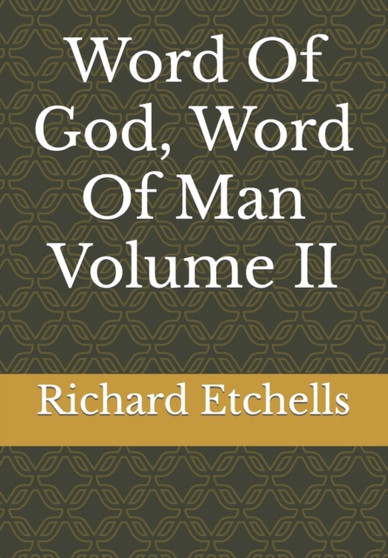 Word Of God, Word Of Man Volume II by Richard Etchells - Paperback