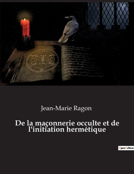 De la maconnerie occulte et de l'initiation hermetique