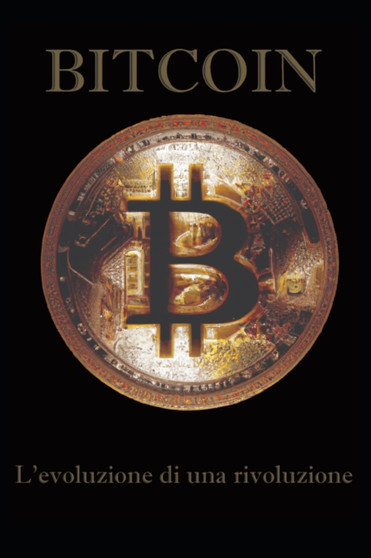 Bitcoin "L'evoluzione Di Una Rivoluzione" by Simone A - Paperback