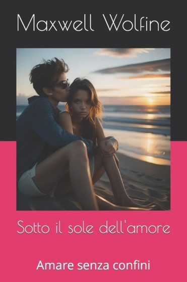 Sotto il sole dell'amore : Amare senza confini by Maxwell Wolfine - Paperback