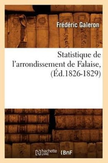 Statistique de l'Arrondissement de Falaise, (Ed.1826-1829)