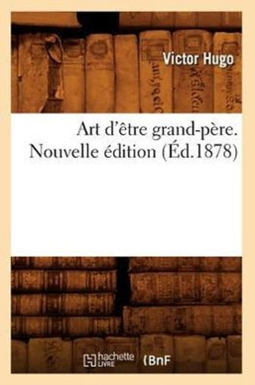 Art d'Etre Grand-Pere. Nouvelle Edition (Ed.1878)
