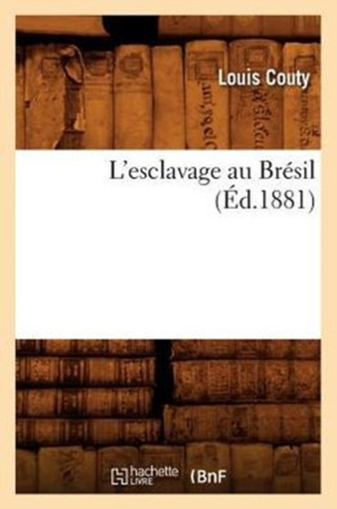 L'Esclavage Au Bresil (Ed.1881)