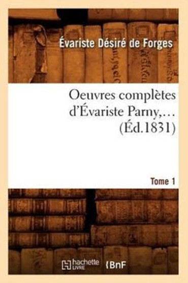 Oeuvres Completes d'Evariste Parny. Tome 1 (Ed.1831)