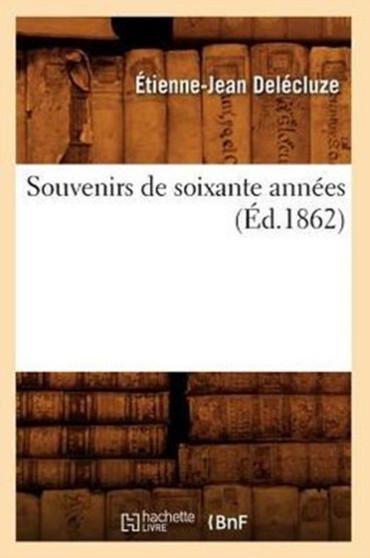 Souvenirs de Soixante Annees (Ed.1862)