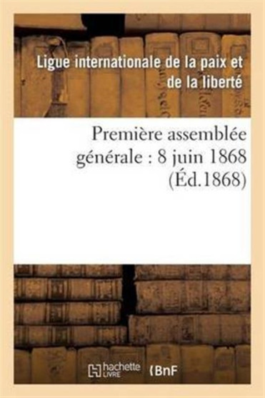 Premiere Assemblee Generale: 8 Juin 1868