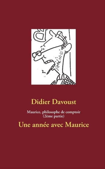 Maurice, philosophe de comptoir (2eme partie) : Une annee avec Maurice