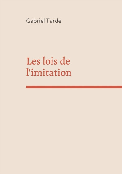 Les lois de l'imitation : edition integrale