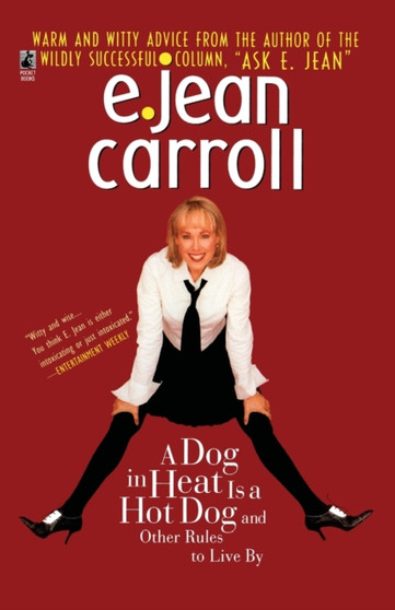 A Dog in Heat is a Hot Dog and Other Rules to Live By by E.jean Carroll - Paperback