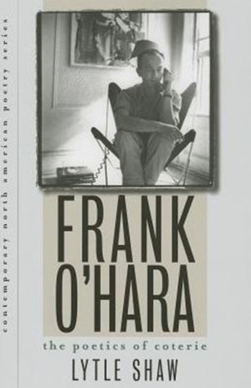 Frank O'Hara : The Poetics of Coterie