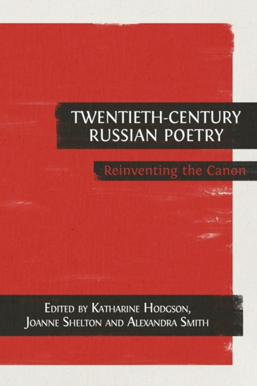 Twentieth-Century Russian Poetry : Reinventing the Canon