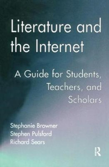 Literature and the Internet : A Guide for Students, Teachers, and Scholars