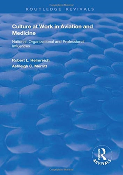 Culture at Work in Aviation and Medicine : National, Organizational and Professional Influences