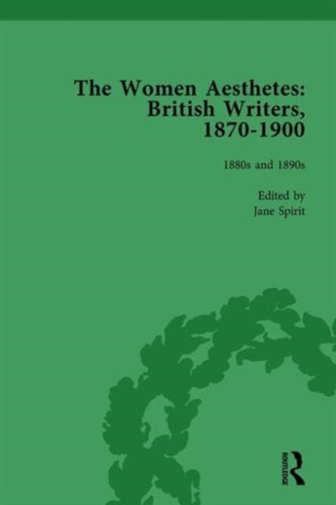 The Women Aesthetes vol 2 : British Writers, 1870-1900