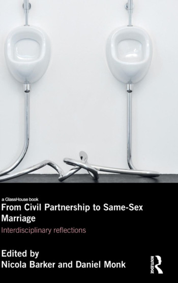 From Civil Partnerships to Same-Sex Marriage : Interdisciplinary Reflections