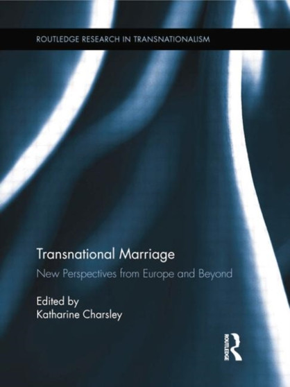 Transnational Marriage : New Perspectives from Europe and Beyond