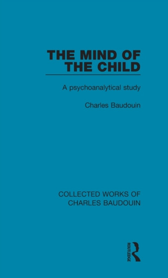 The Mind of the Child : A Psychoanalytical Study