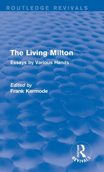 The Living Milton (Routledge Revivals) : Essays by Various Hands